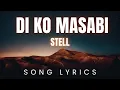 Stell - Di Ko Masabi | SONG LYRICS Version