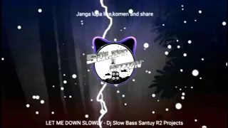 Download DJ LET ME DOWN SLOWLY R2PROJECT FULL BAS HOREG MP3