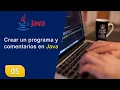 5 Crear un programa y comentarios en Java