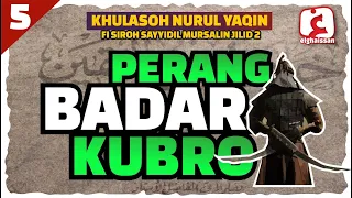 perang badar kubro penjelasan kitab khulasoh nurul yaqin fi sirah sayyidil mursalin jilid 2