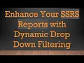 Enhance Your SSRS Reports with Dynamic Drop Down Filtering