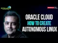 How to Create Oracle Autonomous Linux On Oracle Cloud