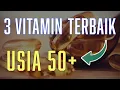 3 Vitamin Terbaik Untuk Usia 50+