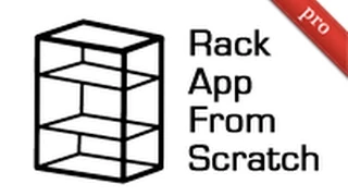 Ruby on Rails - Railscasts PRO Rack App from Scratch pro