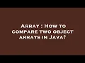Array How to compare two object arrays in Java