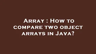 Array How to compare two object arrays in Java