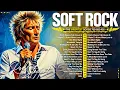 Lagu Rod Stewart, Air Supply, Elton John, Chicago, Bee Gees, Lobo 📀 Soft Rock Ballads 70s 80s 90s