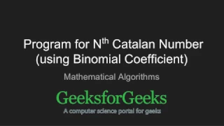 Program for Nth Catalan Number using Binomial Coefficient GeeksforGeeks