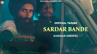 SARDAR BANDE | KANWAR GREWAL | OFFICIAL TEASER | RUBAI MUSIC