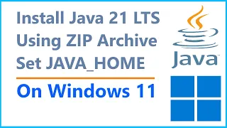 How to install Java 21 LTS ZIP Archive and SET JAVA - HOME on Windows 11