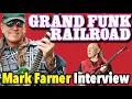 Tragedies in Grand Funk Railroad Reunion Chat Near Death Mark Farner Interview