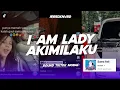 Download Lagu DJ I AM LADY X AKIMILAKU DASAR LO ANJAY - (BOOTLEG imamsidik) SOUND VIRAL FYP TIKTOK 2025