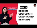 How To Redeem Costco Citi Credit Card Rewards