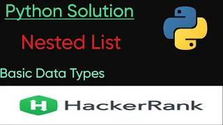 Nested List python Hacker Rank Solution python Basic Data Types