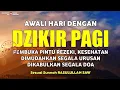 Download Lagu DZIKIR PAGI SESUAI SUNNAH RASUL | ZIKIR PEMBUKA PINTU REZEKI | Dzikir Mustajab Pagi