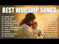 Download Lagu Best Worship Songs 2025, Top 100 Christian Songs Of All Time, Praise And Worship Songs 2025 Playlist