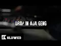 Download Lagu DROP IN AJA GENG [SLOWED]