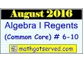 august 2016 algebra 1 to 10 NYS regents exam common core solutions worked out steps