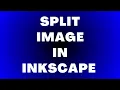How to Split image in Inkscape Useful method
