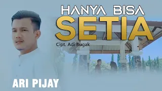 Download Ari Pijay - Hanya Bisa Setia (Official Music Video) MP3