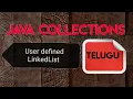 User defined LinkedList in java collection java collection framework in telugu