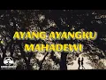 Lagu AYANG AYANGKU – MAHADEWI │ LIRIK