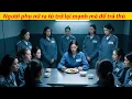 Download Lagu Cô gái tội nghiệp bị hãm hại vào tù, 5 năm sau trở lại để báo thù: Kẻ làm tổn thương tôi, phải chết