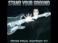 Stand Your Ground (From "Final Fantasy XV")