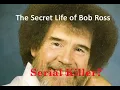 Was Bob a Secret Serial Killer