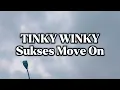 Download Lagu Tinky Winky - Sukses Move On (Lirik)