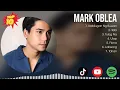 Mark Oblea Greatest Hits ~ OPM Music ~ Top 10 Hits of All Time