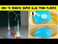 How to remove super glue from plastic without damage