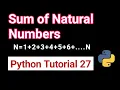 while loop in python Tutorial 27 Write a program to find sum of first natural numbers 1 to N
