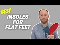 Best Insoles for Flat Feet by a Foot Specialist