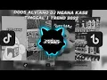 Download Lagu DJ DODS ALVIANO DJ NGANA KASE TINGGAL | TREND 2022