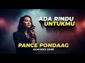 Download Lagu ADA RINDU UNTUKMU - PANCE PONDAAG | COVER SLOW ROCK VERSION