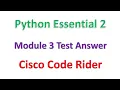 Python Essential 2 Module 3 Test Answer Cisco Code Rider