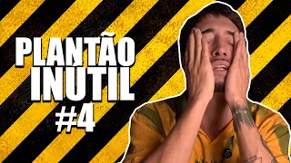 O SONHO ACABOU - PLANTÃO INÚTIL #4