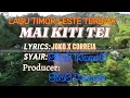 Download Lagu Lagu Timor Leste Maubara_Mai Kiti Tei_cipt: Joko X Correia \u0026 Sius Manek
