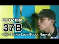 Download Lagu Cover 37B - Lagu Sunda lucu bodor bikin ngakak