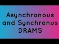 Asynchronous and synchronous DRAMS
