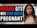 Husband Gets Wife Step-sister Pregnant Pix Ultra
