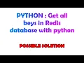 PYTHON Get all keys in Redis database with python