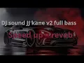 Download Lagu DJ sound JJ kane v2 full bass (speed up × reveb)🎵🎵