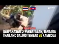 Lagu Tentara Thailand dan Kamboja Terlibat Bentrokan dan Kontak Tembak