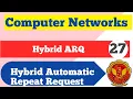 Hybrid ARQ Hybrid Automatic Repeat Request Computer Network Lec 27
