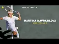 Martina Navratilova Unrivalled Trailer
