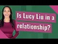Is Lucy Liu in a relationship