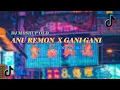 Download Lagu DJ ANU REMON SAKIT LAGI X GANI GANI MASHUP OLD FULL BEAT || BAYU FVNKY 🥵🥵