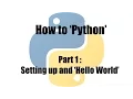 How To Python Part 1 Setting Up Hello World